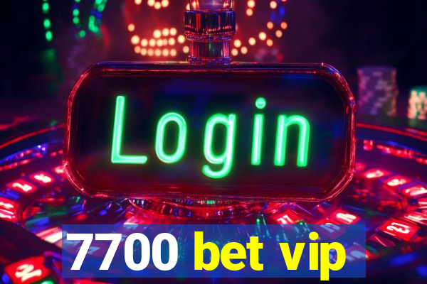 7700 bet vip
